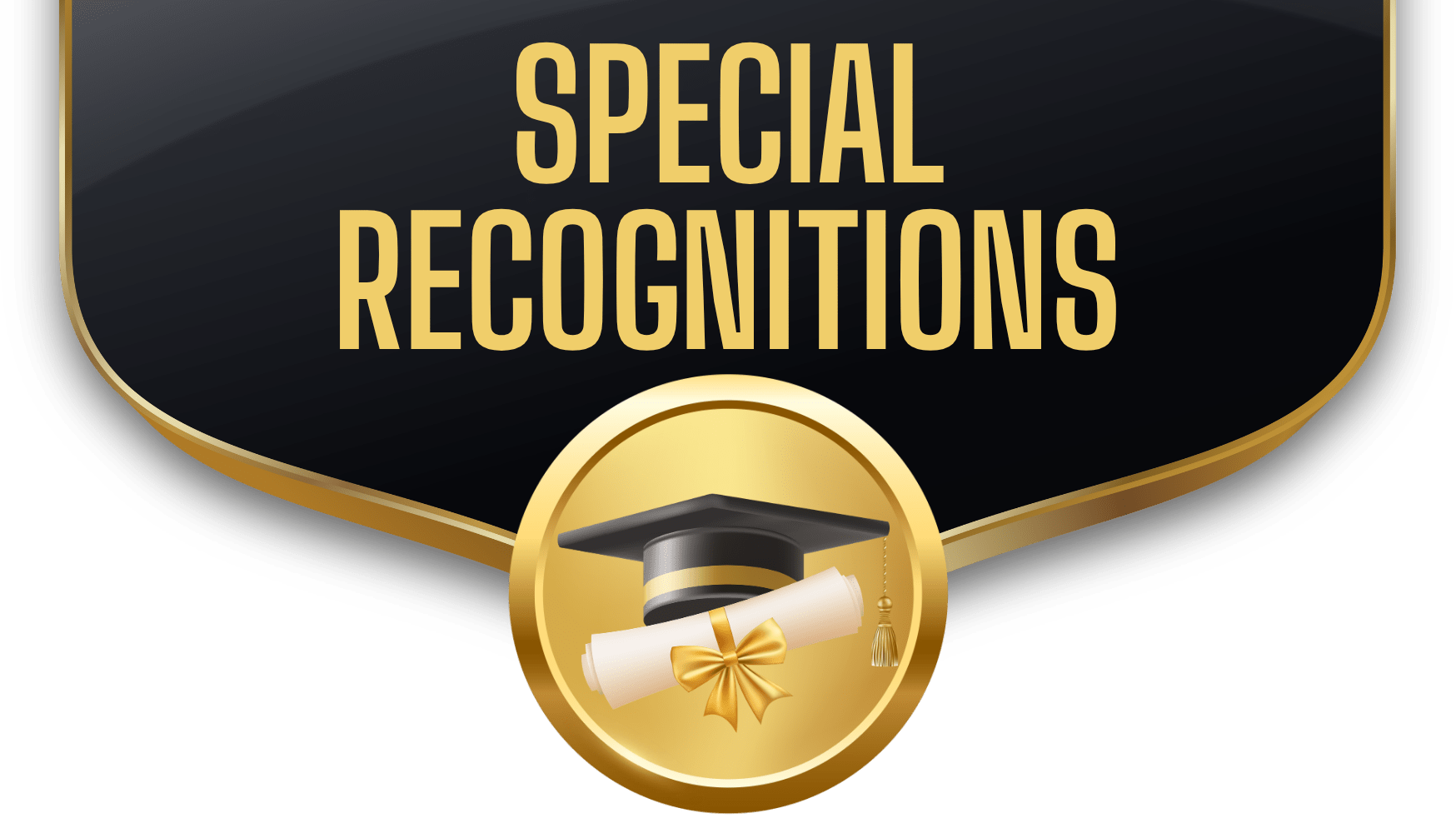 Black banner with gold border reading SPECIAL RECOGNITIONS and a gold medal featuring a graduation cap and diploma scroll at the bottom of the badge.