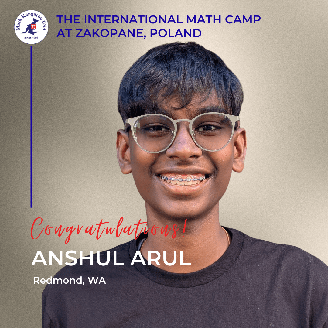 Smiling boy with glasses and braces; the image congratulates Anshul Arul of Redmond, WA for The International Math Camp in Zakopane, Poland with event branding text above and logo left.