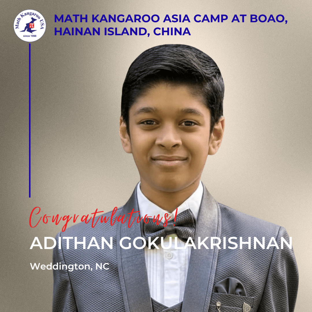 Congratulations banner for Adithan Gokulakrishnan, from Weddington, NC, selected for Math Kangaroo Asia Camp at Boao, Hainan, China.