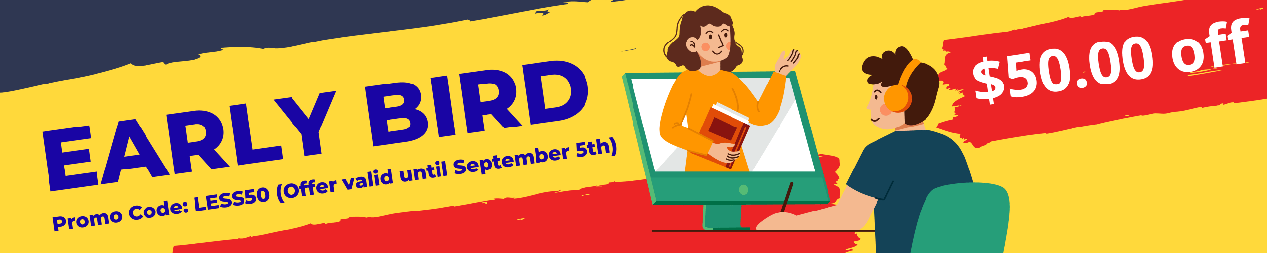 Bright promotional banner for an Early Bird sale: $50 off with code LESS50, offer valid until Sept 5, on a yellow-red background with a person on video call on a monitor.